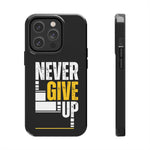 Never Give Up | Printed Tough Phone Case for iPhone 12, 13 and 14