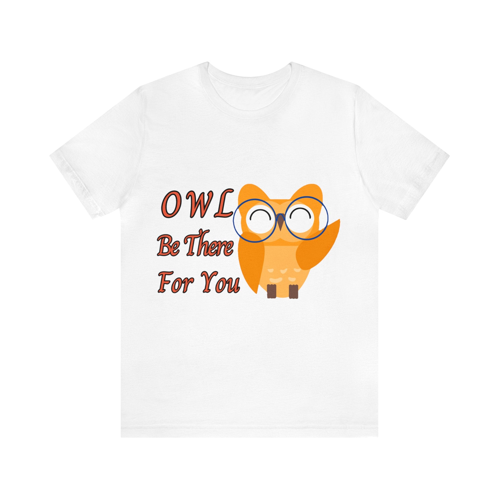 Owl Be There For You | Printed  Unisex T-shirt