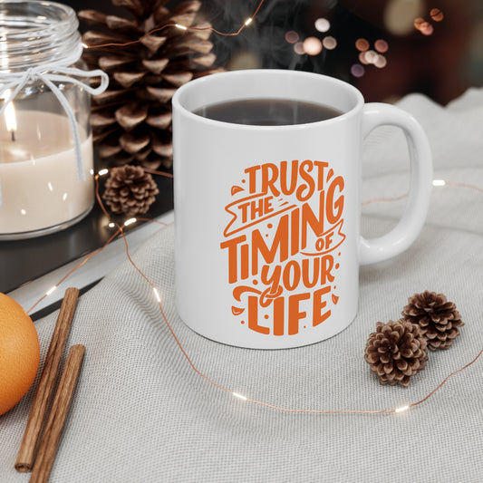 Trust The Timing Of Your Life  | Coffee Mug