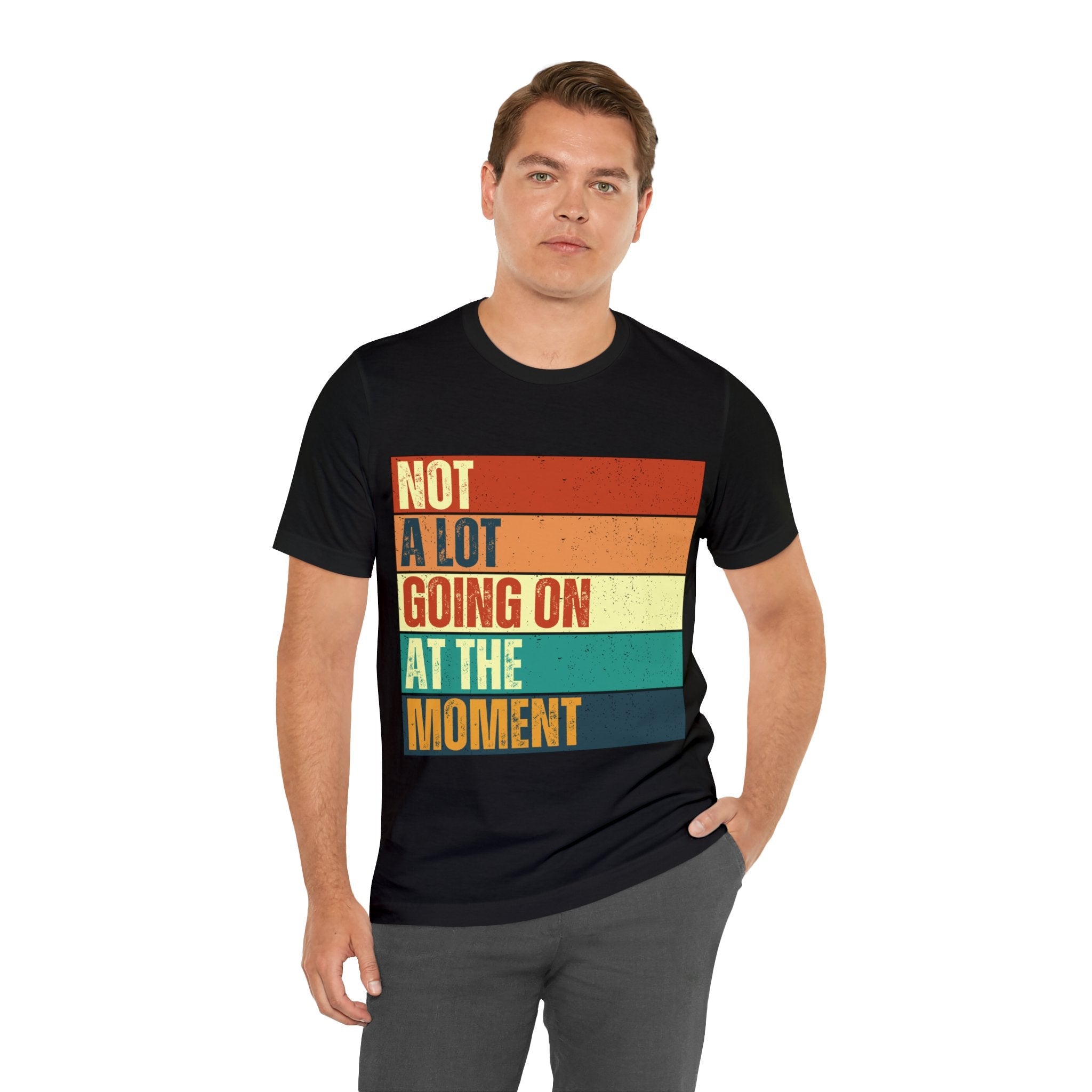 Not a Lot Going On | Printed Funny Quote Men T-shirts