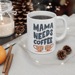 Mama Needs Coffee | Coffee Mug