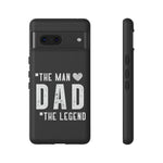Dad The Legend | iPhone 15 Google Pixel Samsung Galaxy Case Tough Cases