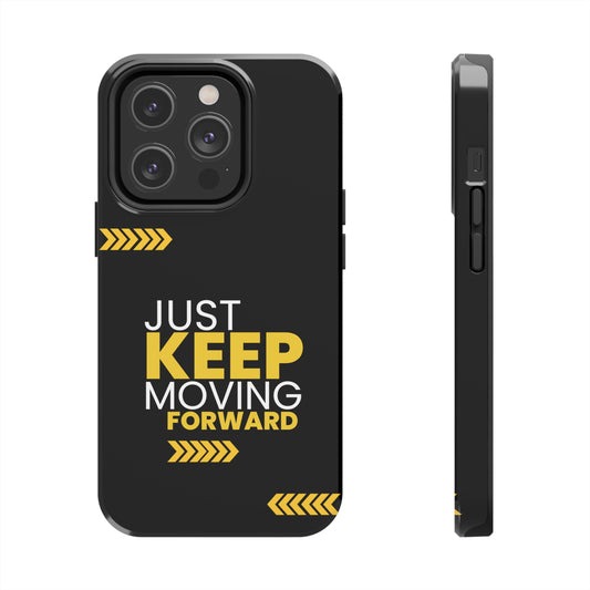 Just Keep Moving Forward | Printed Tough Phone Case for iPhone 12, 13 and 14