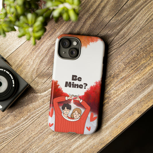 Be Mine Printed | iPhone 15 Google Pixel Samsung Galaxy Case Tough Cases