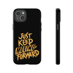 Just Keep Moving Forward | iPhone 15 Google Pixel Samsung Galaxy Case