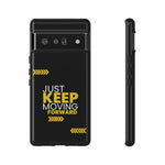 Just Keep Moving Forward | iPhone 15 Google Pixel Samsung Galaxy Case Tough Cases