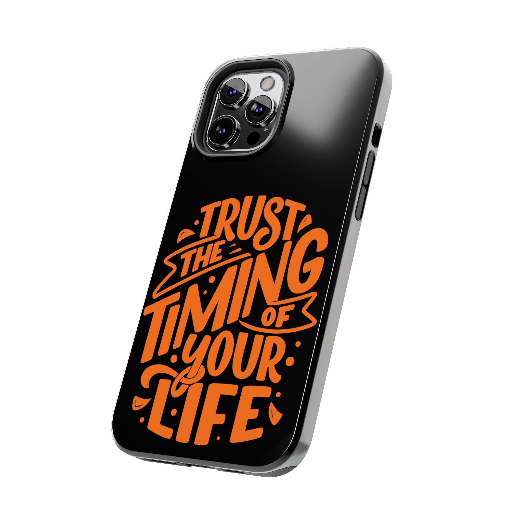 Trust The Timing Of Your Life | Printed Tough Phone Case for iPhone 12, 13 and 14
