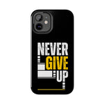 Never Give Up | Printed Tough Phone Case for iPhone 12, 13 and 14