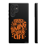 Trust The Timing Of Your Life | iPhone 15 Google Pixel Samsung Galaxy Case Tough Cases