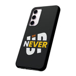 Never Give Up | iPhone 15 Google Pixel Samsung Galaxy Case Tough Cases