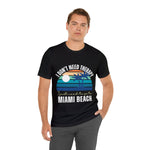 I Don't Need Therapy | Miami Beach Printed Men T-shirts