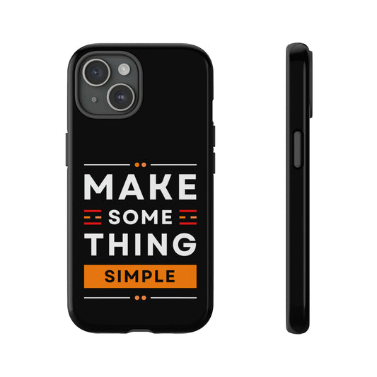 Make Some Thing Simple | iPhone 15 Google Pixel Samsung Galaxy Case Tough Cases