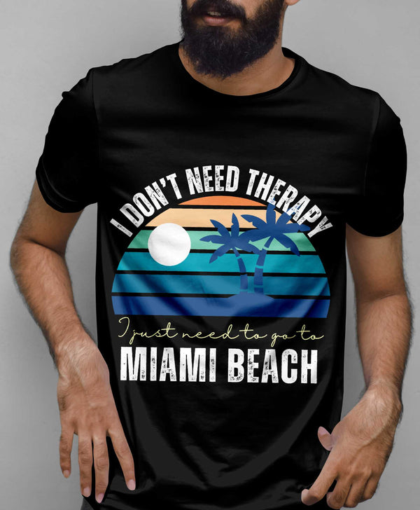 I Don't Need Therapy | Miami Beach Printed Men T-shirts