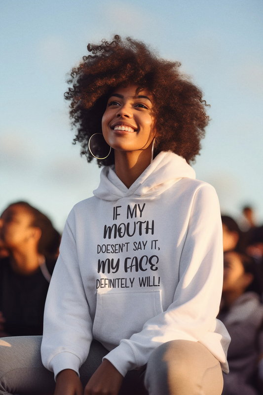 If My Mouth Doesn't say it | Printed Funny Quote Unisex Hoodie