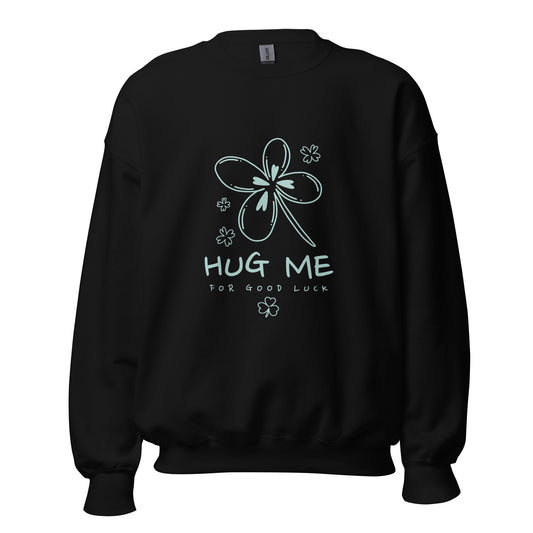 Hug Me  Sweatshirt