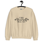 Find Yourself And Be That Women Sweatshirt